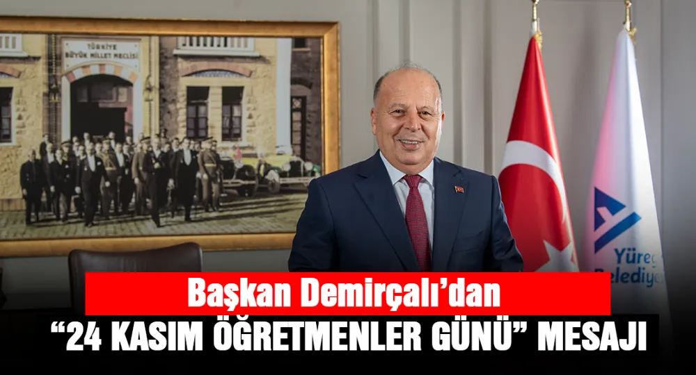 Başkan Demirçalı’dan 24 Kasım Öğretmenler Günü Mesajı