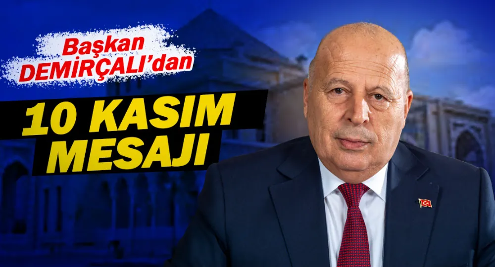 BAŞKAN DEMİRÇALI’DAN 10 KASIM MESAJI