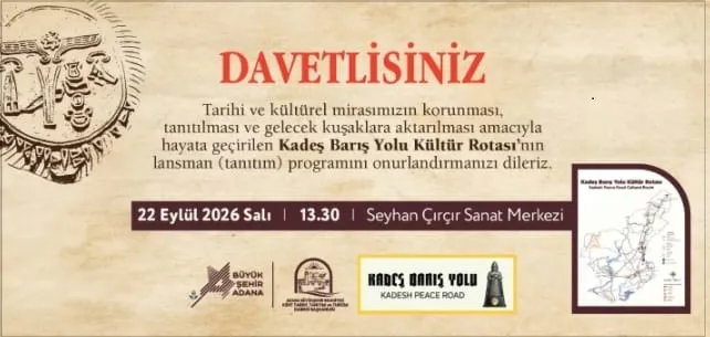 Kadeş Barış Yolu Kültür Rotası Adana'da Tanıtılıyor