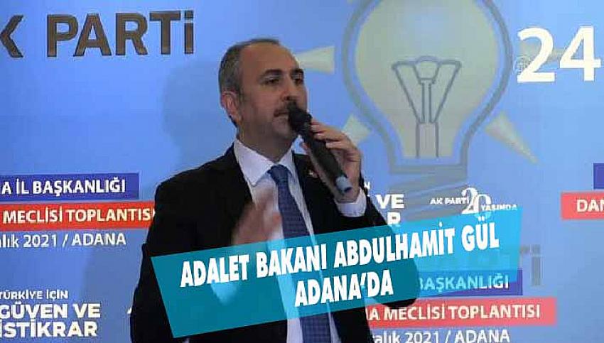 ADALET BAKANI ABDULHAMİT GÜL ADANA