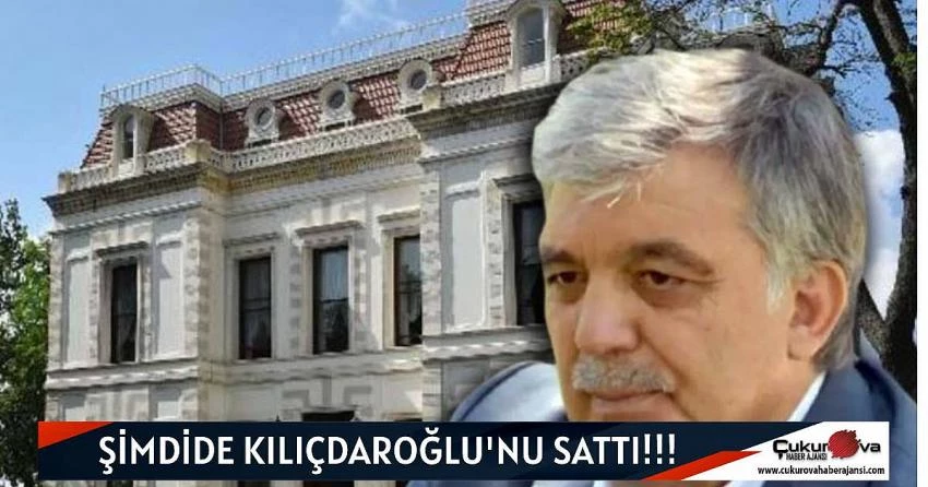 ABDULLAH GÜL,KILIÇDAROĞLU